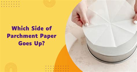 Which Side of Parchment Paper Goes Up and Why It Matters in the Multiverse of Baking